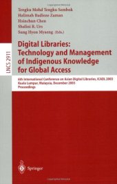 book Digital Libraries: Technology and Management of Indigenous Knowledge for Global Access: 6th International Conference on Asian Digital Libraries, ICADL 2003, Kuala Lumpur, Malaysia, December 8-12, 2003. Proceedings