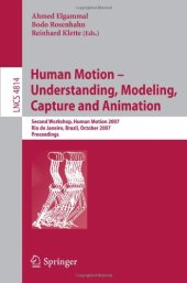 book Human Motion – Understanding, Modeling, Capture and Animation: Second Workshop, Human Motion 2007, Rio de Janeiro, Brazil, October 20, 2007. Proceedings