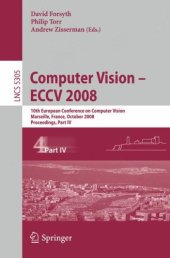 book Computer Vision – ECCV 2008: 10th European Conference on Computer Vision, Marseille, France, October 12-18, 2008, Proceedings, Part IV