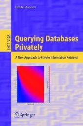 book Querying Databases Privately: A New Approach to Private Information Retrieval