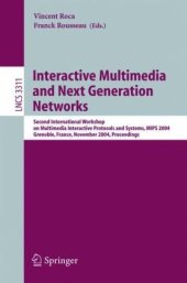 book Interactive Multimedia and Next Generation Networks: Second International Workshop on Multimedia Interactive Protocols and Systems, MIPS 2004, Grenoble, France, November 16-19, 2004. Proceedings