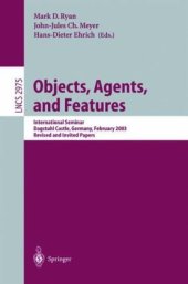 book Objects, Agents, and Features: International Seminar, Dagstuhl Castle, Germany, February 16-21, 2003, Revised and Invited Papers