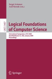 book Logical Foundations of Computer Science: International Symposium, LFCS 2009, Deerfield Beach, FL, USA, January 3-6, 2009. Proceedings