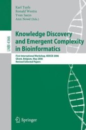 book Knowledge Discovery and Emergent Complexity in Bioinformatics: First International Workshop, KDECB 2006, Ghent, Belgium, May 10, 2006. Revised Selected Papers