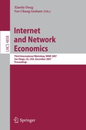 book Internet and Network Economics: Third International Workshop, WINE 2007, San Diego, CA, USA, December 12-14, 2007. Proceedings