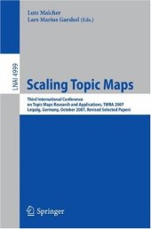 book Scaling Topic Maps: Third International Conference on Topic Maps Research and Applications, TMRA 2007 Leipzig, Germany, October 11-12, 2007 Revised Selected Papers