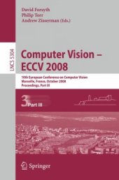 book Computer Vision – ECCV 2008: 10th European Conference on Computer Vision, Marseille, France, October 12-18, 2008, Proceedings, Part III