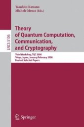 book Theory of Quantum Computation, Communication, and Cryptography: Third Workshop, TQC 2008 Tokyo, Japan, January 30 - February 1, 2008. Revised Selected Papers