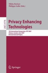 book Privacy Enhancing Technologies: 7th International Symposium, PET 2007 Ottawa, Canada, June 20-22, 2007 Revised Selected Papers