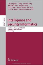 book Intelligence and Security Informatics: Pacific Asia Workshop, PAISI 2007, Chengdu, China, April 11-12, 2007. Proceedings