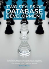 book Two Styles of Database Development: Describe the opposition between an atomic, procedural and row-oriented style versus a holistic, SQL and dataset oriented style, within a relational database