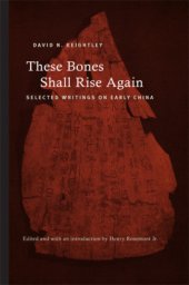 book These Bones Shall Rise Again. Selected Writings on Early China