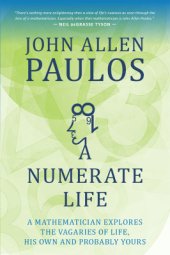 book A Numerate Life: A Mathematician Explores the Vagaries of Life, His Own and Probably