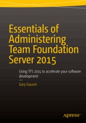 book Essentials of Administering Team Foundation Server 2015: Using TFS 2015 to accelerate your software development