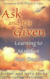 book Ask and It Is Given: Learning to Manifest Your Desires