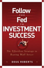 book Follow the Fed to Investment Success: The Effortless Strategy for Beating..