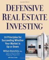 book Defensive Real Estate Investing: 10 Principles for Succeeding Whether Your Market is Up or Down