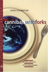 book Cannibals With Forks: The Triple Bottom Line of 21st Century Business