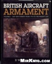 book British Aircraft Armament Volume 1: RAF Gun Turrets from 1914 to the Present Day