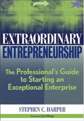 book Extraordinary Entrepreneurship: The Professional's Guide to Starting an..