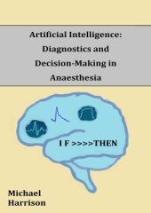 book Artificial Intelligence: Diagnostics and Decision-Making in Anaesthesia: A review of the first 65 years