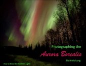 book Photographing the Aurora Boreralis: How to Shoot the Northern Lights