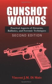 book Gunshot Wounds: Practical Aspects of Firearms, Ballistics, and Forensic..