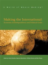 book Making The International: Economic Interdependence and Political Order