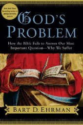 book God's Problem: How the Bible Fails to Answer Our Most Important Question--Why We Suffer