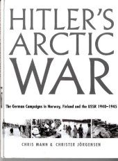 book Hitler's Arctic War: The German Campaigns in Norway, Finland, and the USSR 1940-1945