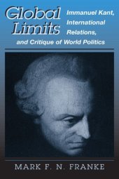 book Global Limits: Immanuel Kant, International Relations, and Critique of..