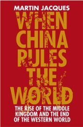 book When China rules the world: the rise of the middle kingdom and the end of the western world