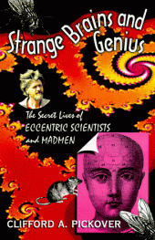 book Strange brains and genius: the secret lives of eccentric scientists and madmen