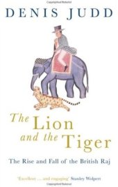 book The lion and the tiger: the rise and fall of the British Raj, 1600-1947