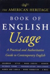 book The American Heritage Book of English Usage: A Practical and Authoritative Guide to Contemporary English