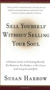 book Sell Yourself Without Selling Your Soul: A Woman's Guide to Promoting..