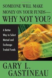 book Someone Will Make Money on Your Funds - Why Not You: A Better Way to Pick Mutual and Exchange-Traded Funds