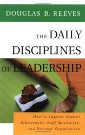 book The Daily Disciplines of Leadership: How to Improve Student Achievement, Staff Motivation, and Personal Organization