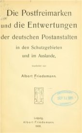 book Die Postfreimarken und die Entwertungen der deutschen Postanstalten in den Schutzgebieten und im Auslande