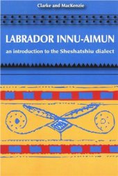 book Labrador Innu-Aimun: an introduction to the Sheshatshiu dialect