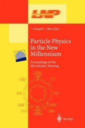 book Particle Physics in the New Millennium: Proceedings of the 8th Adriatic Meeting