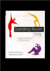 book Standing Room Only: Strategies for Marketing the Performing Arts