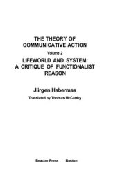 book Theory of Сommunicative Action. Volume 2: Lifeworld and System: A Critique of Functionalist Reason