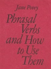 book Phrasal verbs and how to use them / Поуви Джейн. Английские фразовые глаголы и их употребление