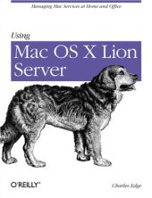 book Using Mac OS X Lion Server Managing Mac Services at Home and Office