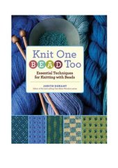 book Knit One, Bead Too: Essential Techniques for Knitting with Beads