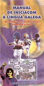 book Manual de Iniciaçom à Língua Galega: Sociolingüística, Morfossintaxe, Ortografia e Léxico