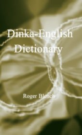 book Dinka-English Dictionary (Comparative Dinka Lexicon Coverted)