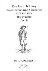 book The French Army. Royal, Republican and Imperial (1788-1815). The Infantry. Part II