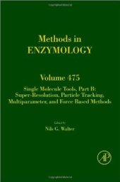 book Methods in Enzymology. Single Molecule Tools, Part B: Super-Resolution, Particle Tracking, Multiparameter, and Force Based Methods